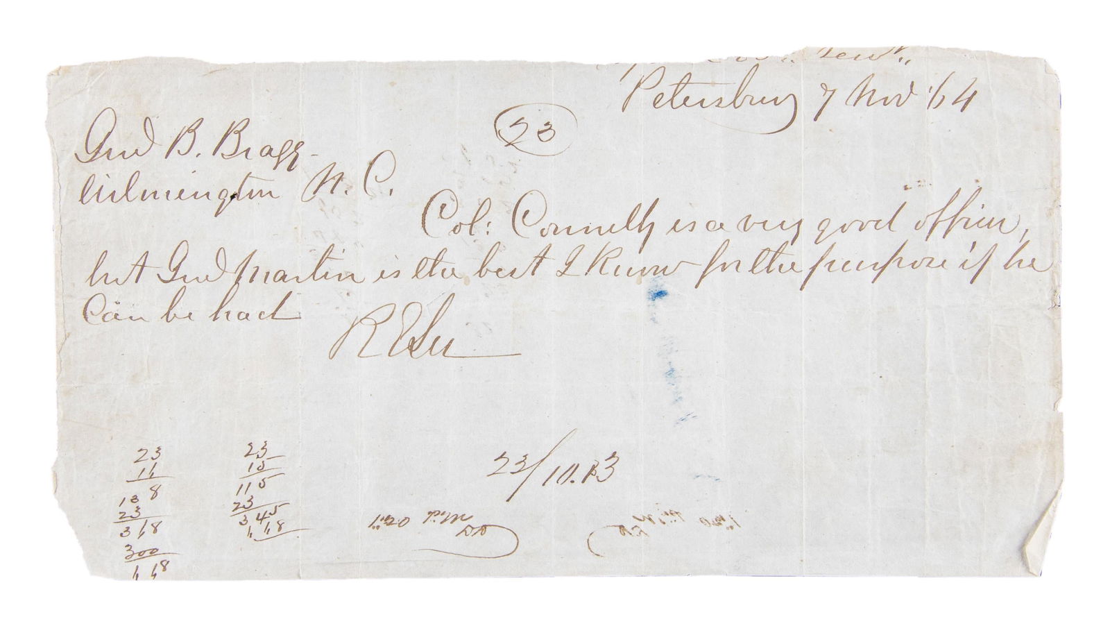 ROBERT E LEE MANUSCRIPT NOTE SIGNED TO GENERAL: BRAXTON BRAGG. Bottom portion of document, Petersburg, November 7, 1864 to Gen. Braxton Bragg in Wilmington, NC recommending 2 officers. CONDITION: very good overall for 4.5" x 8" portion with other