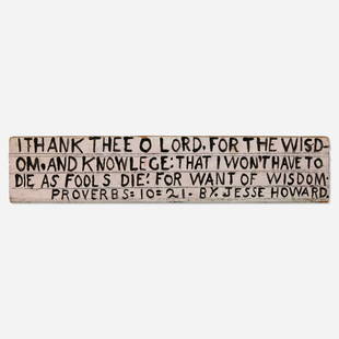 Jesse Howard, I Thank Thee O Lord: Jesse Howard I Thank Thee O Lord for the Wisdom and Knowledge paint and pencil on wood 2.75 h x 13 w x .625 d in (7 x 33 x 2 cm) Signed to lower edge 'By. Jesse Howard'. This wor