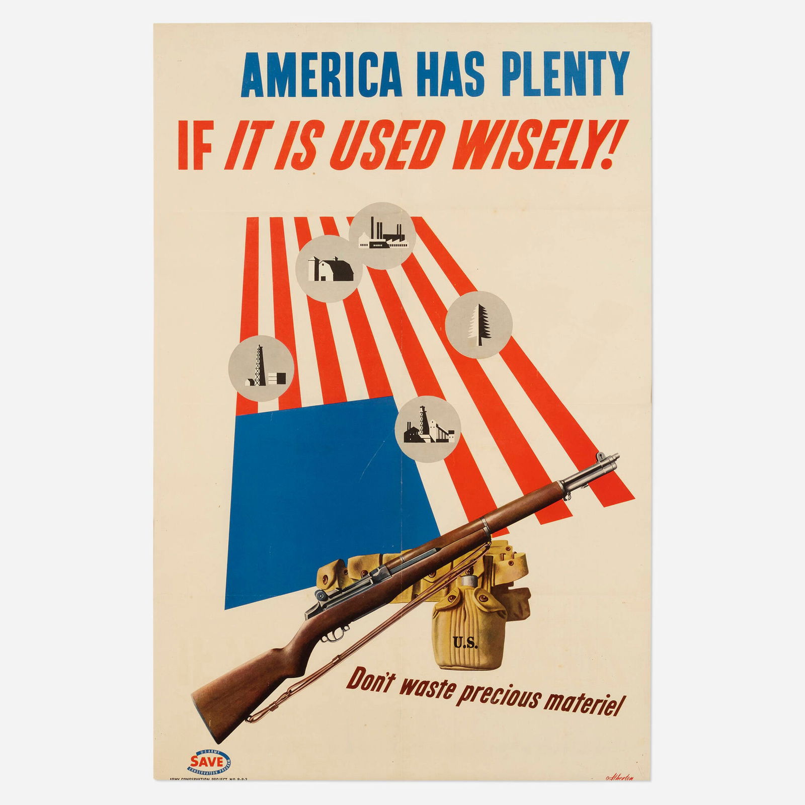 John Atherton, America Has Plenty: John Carlton Atherton America Has Plenty if it is Used Wisely! (U.S. Army Conservation Project poster) 1943lithograph in colors sight: 35.5 h x 23.5 w in (90 x 60 cm) Printed signature to lowe