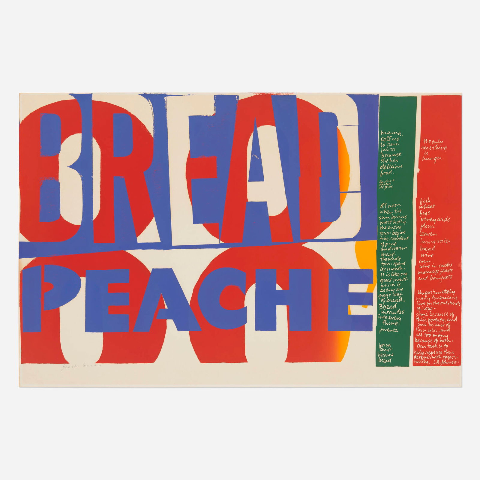 Corita Kent (Sister Mary Corita), peache bread: Corita Kent (Sister Mary Corita) peache bread 1964 screenprint in colors 24 h x 36 w in (61 x 91 cm) Signed and titled to lower edge 'peache bread SMC'. This work is from the edition of 100