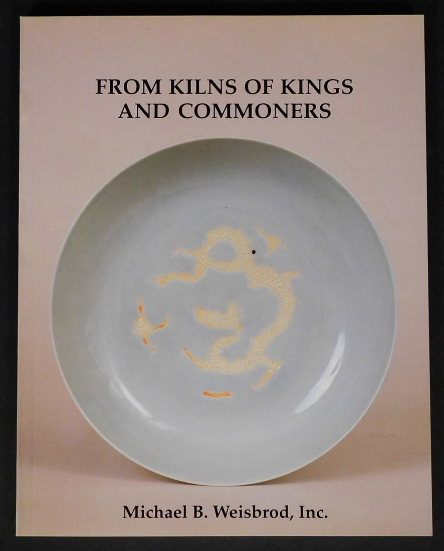 Weisbrod Chinese Arts, Ltd. "From Kilns of Kings and Commoners" Catalog Spring 1990 (1 of 3)