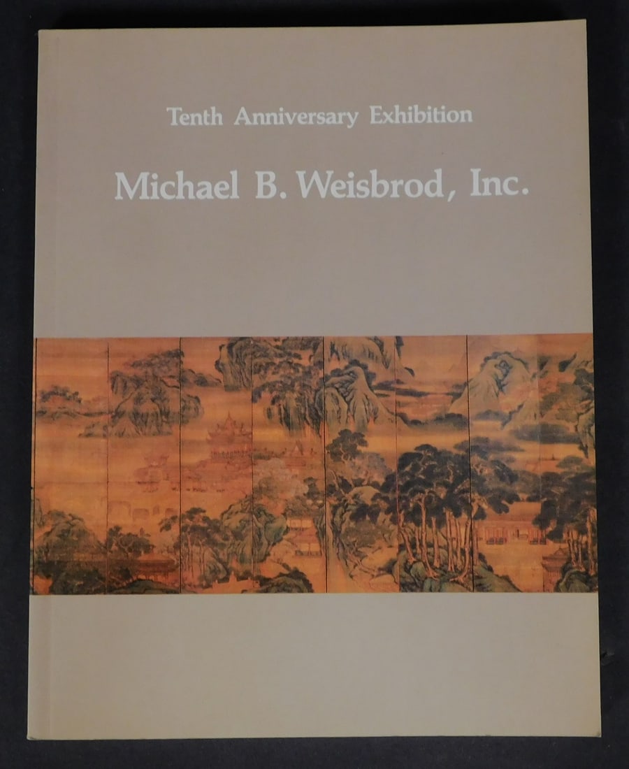 Weisbrod Chinese Arts, Ltd. 10th Anniversary Exhibition Catalog Winter 1986: Weisbrod Chinese Arts, Ltd. 10th Anniversary Exhibition Catalog, Winter 1986, approximately 408 catalogs