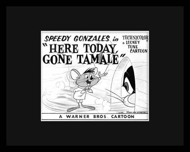 Speedy Gonazales and Sylvester - Here Today Gone Tomale: An original Warner Bros. Looney Tune Lobby Card entitled "Here Today Gone Tomale." Here Today Gone Tomale is a technicolor cartoon released in 1959, was directed by Friz Freleng. â€œHere Today, Go