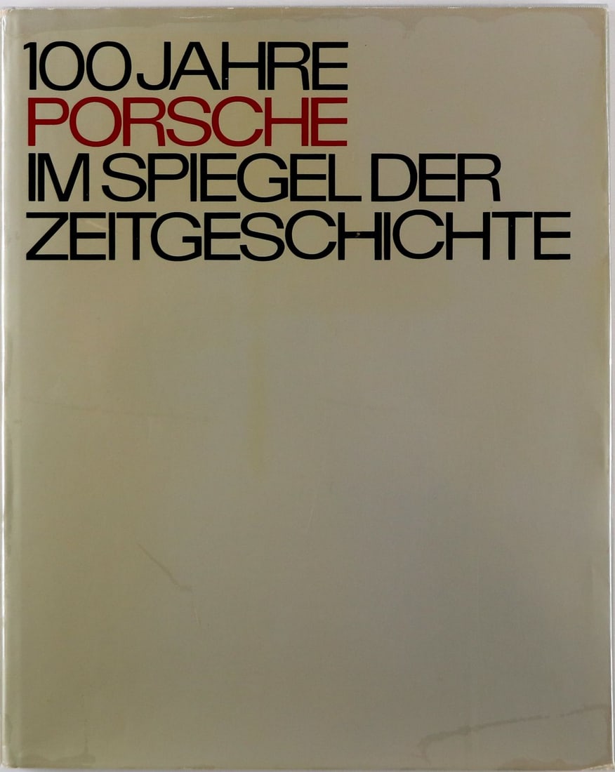 Porsche Book '100 Jahre Porsche Im Spiegel der Zeitgeschich: German / English