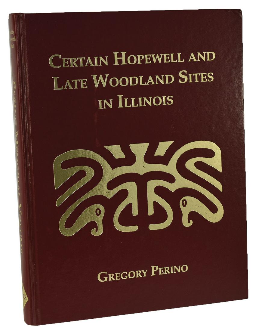 Book: Certain Hopewell and Late Woodland Villages in: Book: Certain Hopewell and Late Woodland Villages in Illinois (Greg Perino). 1st Edition Memorial Volume. Hardback, signed by Perino. Very fine to excellent condition