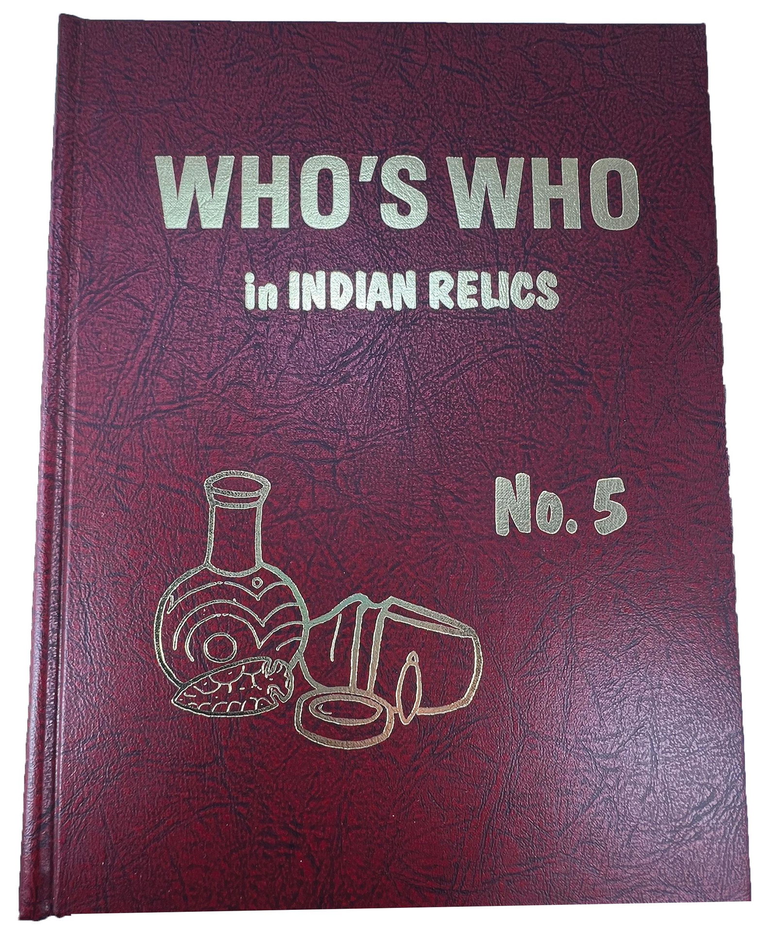 Two Books: Who's Who in Indian Relics #5 and #6.  First Editions (1 of 2)