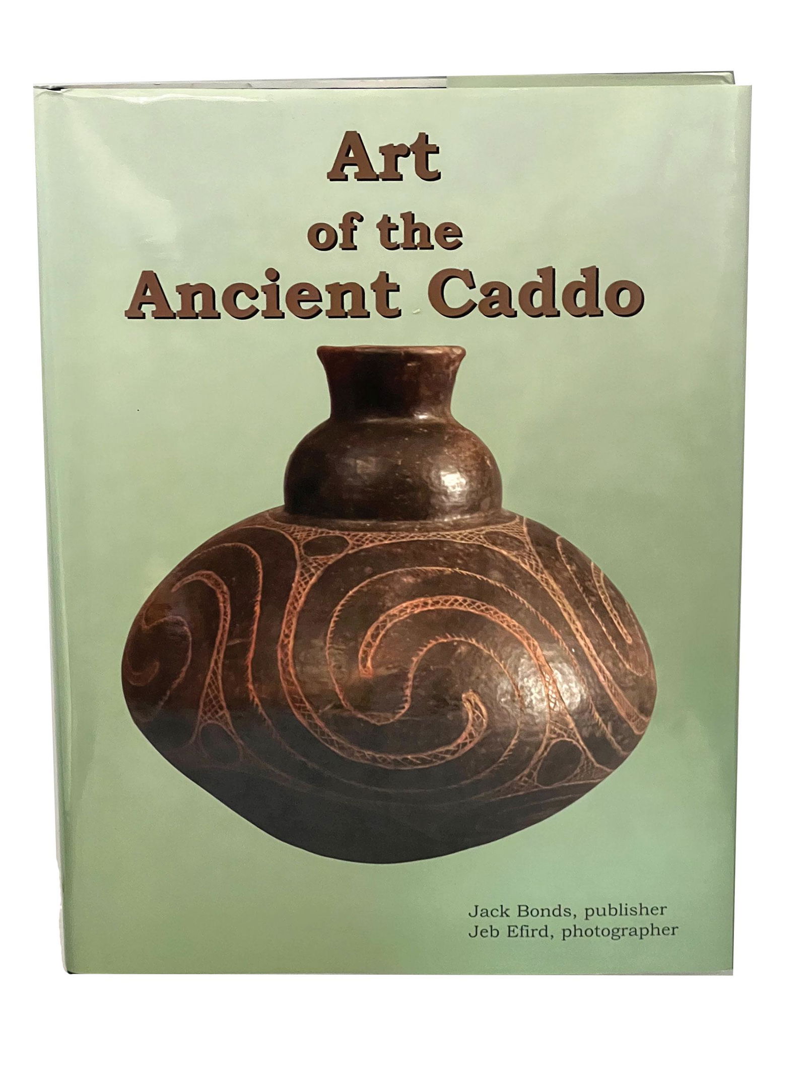 Book:  Art of the Ancient Caddo (Bonds).  Hardbound.  Excellent condition. (1 of 1)