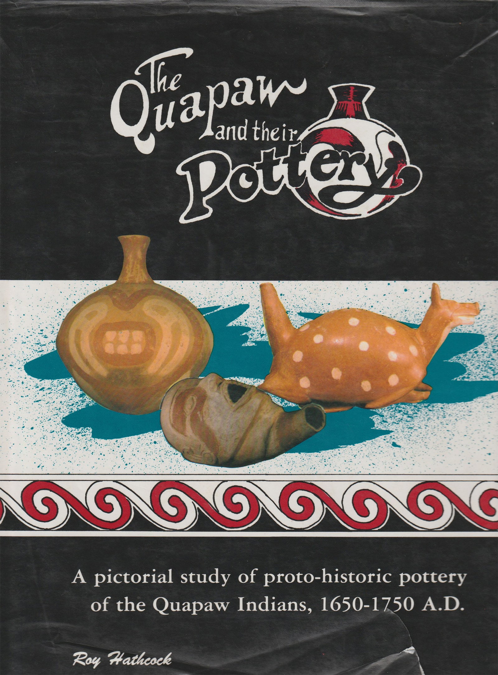 Book: The Quapaw and their Pottery by Roy Hathcock.: Book: The Quapaw and their Pottery by Roy Hathcock. Ex Dale Rector.