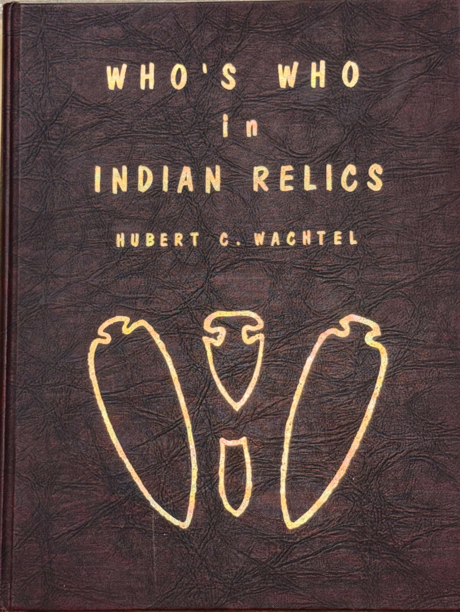 Book: Who’s Who in Indian Relics No. 2 by H. C. Wachtel. (1 of 5)