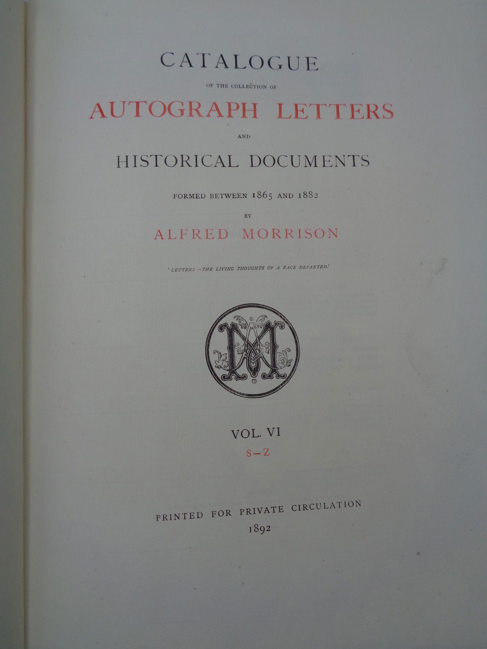 "The Collection of Autographed Letters and Historical Documents" by Alfred Morrison 1895: Hardback copy with bumped corners. Raw cut pages. Published in 1892 foer private circulation.