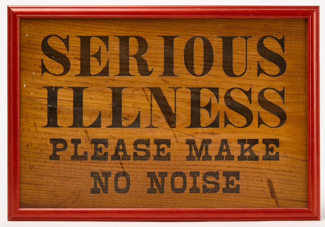 Serious Illness Sign: 'Serious Illness Make No Noise' sign. Graphite markings on back. American. Circa 1920. H 13-1/8" W 19-1/8". Condition: Hairline crack along center. Copy and paste link for high-res images: https://www