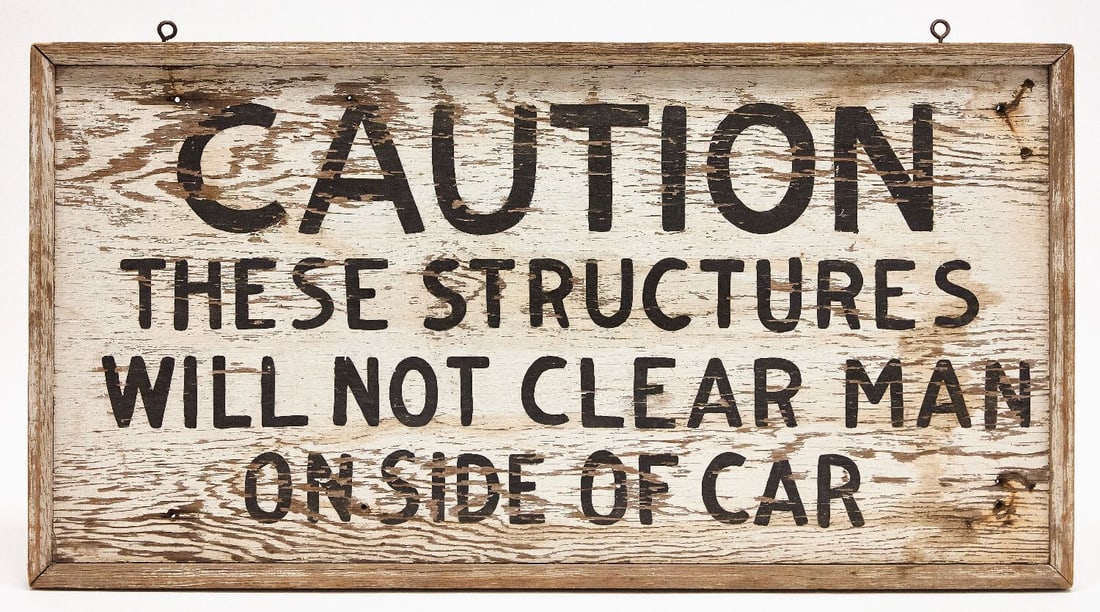 Painted Caution Sign and Early Store Sign: Single-sided wood sign reads 'Caution These Structures Will Not Clear Man On Side Of Car'. Black painted letters on eggshell white background. Painted wood. American, circa 1920. H
