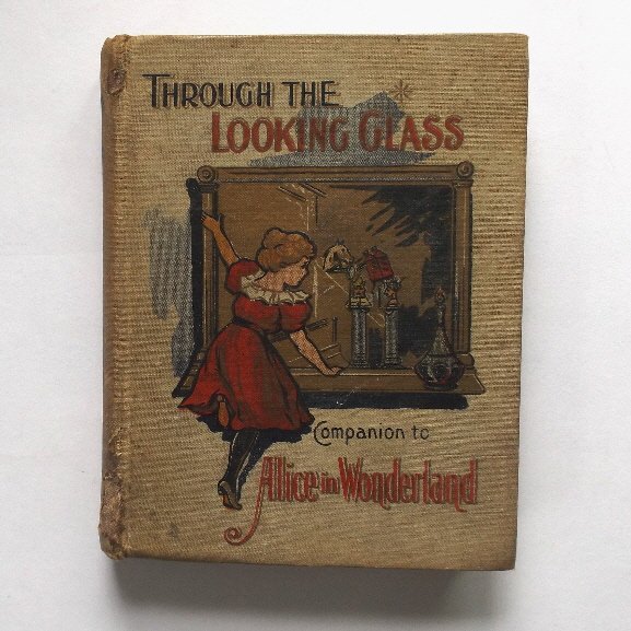 Carroll, Through the Looking Glass 1902 Color Plates: "Through the Looking Glass and What Alice Found There, Companion to Alice in Wonderland", by Lewis Carroll, with original illustrations by Tenniel and genuine color lithographs, published by De Wolfe,