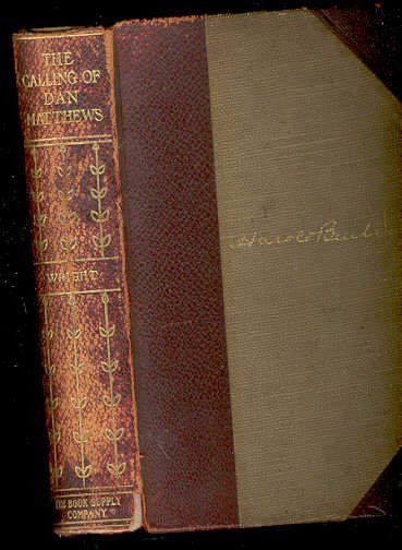 Wright, Calling of Dan Matthews 1909, 1stEd Keller ill.: First Edition first Printing in Original Publisher's Half Leather Binding. "The Calling of Dan Matthews", by Harold Bell Wright, illustrated by Arthur Keller, published by the Book Supply Company, Chi