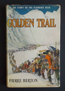 Berton, Golden Trail Klondike Rush, 1stEd. 1954 ill.: Great Stories of Canada Series, "The Golden Trail, The Story of the Klondike Rush", by Pierre Berton, illustrated by Duncan Macpherson, published by Macmillan, Toronto, 1954, First Edition. The Golden