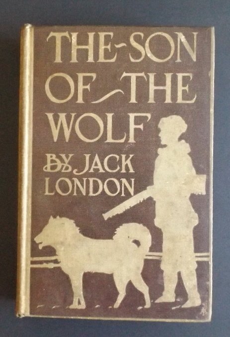 Jack London, Son of the Wolf, Tales of Far North 1900: "The Son of the Wolf: Tales of the Far North", by Jack London; published by Grosset and Dunlap; New York, 1900. The book contains 9 short stories: 'The White Silence' 'The Son of the Wolf' 'The Men of
