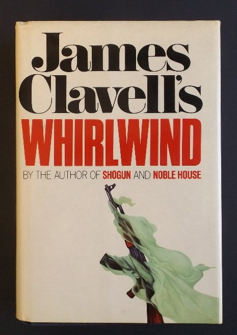 James Clavell, Whirlwind 1st/1st 1986 Iran D/J Maps: "Whirlwind", by James Clavell, published by William Morrow, New York, stated 1st Edition, 1st printing, 1986, hardcover in original price-unclipped dust jacket. Tehran, Iran 1979: Simmering religious 