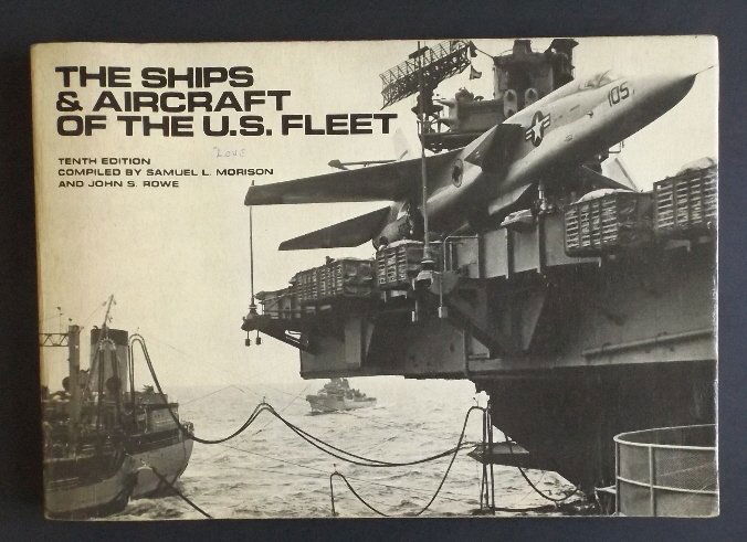Ships & Aircraft of U.S. Fleet 10th Ed. 1975 illustr.: "The Ships & Aircraft of the U.S. Fleet", Tenth Edition, by Samuel L. Rowe, and John S. Morison, published by Naval Institute, 1975 US: Priority (c 2-4 days) -------- $8.50 Canada: Priority (c. 2-6 we