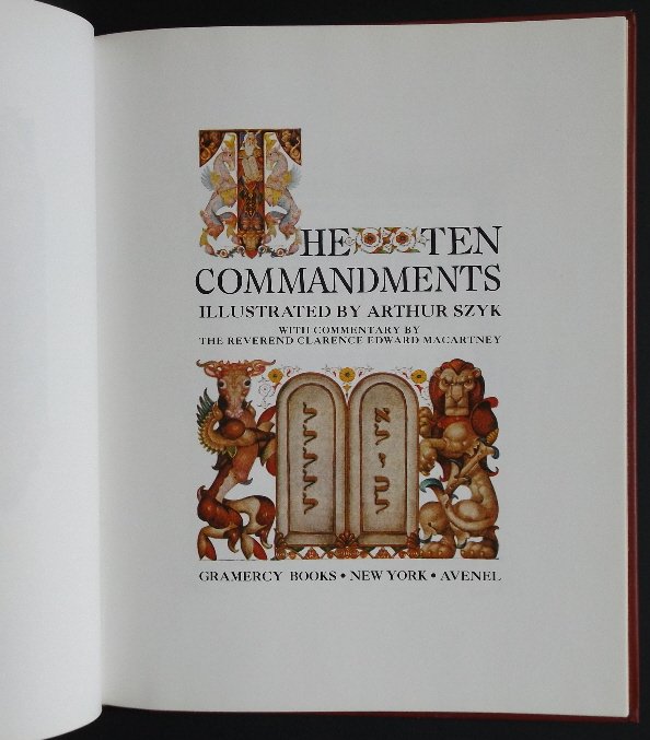 The Ten Commandments, illustrated by Arthur Szyk: "The Ten Commandments" illustrated by Arthur Szyk, with Commentary by the Reverent Clarence Edward Macartney, published by Gramercy Books, Avinel, New York. First Printing of this, 1993' edition with