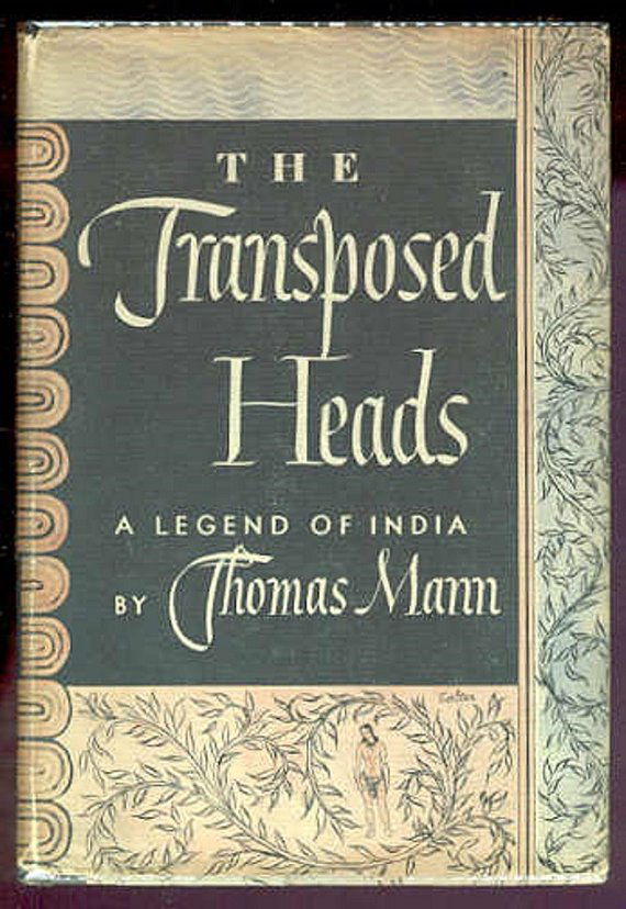 Mann, Transposed Heads, Legend of India 1st US 1941 D/J: "The Transposed Heads, A Legend of India", by Thomas Mann, translated from the German by H.T. Lowe-Porter, published by Alfred Knopf, New York in 1941. "FIRST EDITION" is stated on the copyright page.