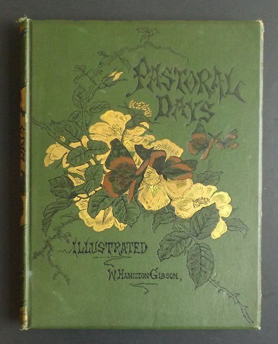 Gibson, Pastoral Days New England Year illustrated 1886: "Pastoral Days, Memories of a New England Year", by W. Hamilton Gibson, published by Harper and Brothers, New York, 1886, copyright 1880. A celebration of the nature of New England, divided into four 