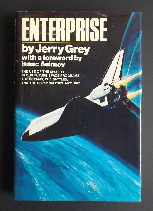 Grey, Enterprise Shuttle, 1st/1st, 1979 illustrated: "Enterprise", by Jerry Grey with a Foreword by Isaac Asimov, published by William Morrow, New York, 1979, First Edition, First print [original price on the front flap of dj is present, "1979" is impri