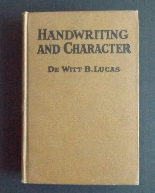 De Witt B. Lucas, Handwriting and Character, 1923: "Handwriting and Character", by De Witt B. Lucas, published by David McKay, Philadelphia, copyright by the author 1923. A classic book on graphology. US: Priority (c 2-4 days) -------- $8.50 Canada: 1