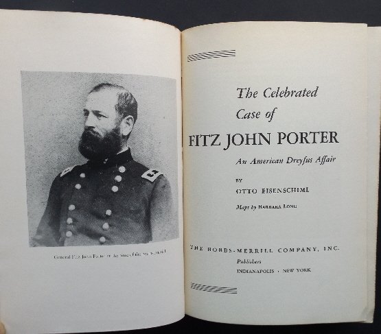 Eisenschiml, Case of Fitz John Porter, 1stEd. 1950 Maps: "The Celebrated Case of Fitz John Porter. An American Dreyfus Affair", by Otto Eisenschiml, published by The Bobbs-Merrill Company, Indianapolis and New York, 1950, stated First Edition, illustrated w