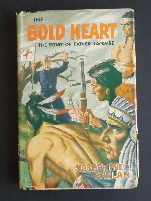 Phelan, Bold Heart Father Lacombe, 1stEd 1956 ill.: Great Stories of Canada Series, "The Bold Heart, The Story of Father Lacombe", by Josephine Phelan, illustrated by Jerry Lazare, published by Macmillan, Toronto, 1956, 1st edition. Albert Lacombe (182
