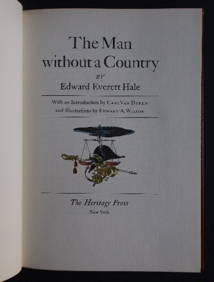 Everett Hale, Man Without a Country, 1936 illustrated: "The Man Without a Country", by Edward Everett Hale - The Heritage Press, New York, copyright 1936. Illustrated by Edward A. Wilson. The classic fictional short story is about a traitor whose punishme