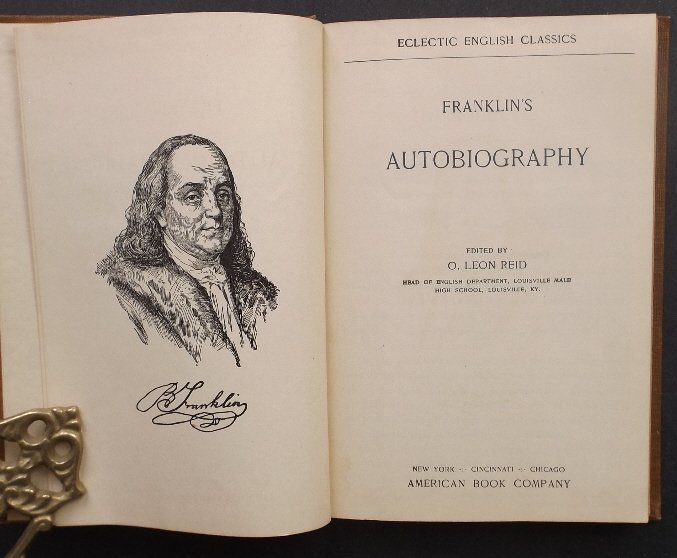 Autobiography of Benjamin Franklin, Reid Ed. 1910: "Franklin's Autobiography", edited by O. Leon Reid, published by the American Book Company, New York, 1910, Eclectic English Classics. Copyright 1896 and 1910. "The Autobiography of Benjamin Franklin"