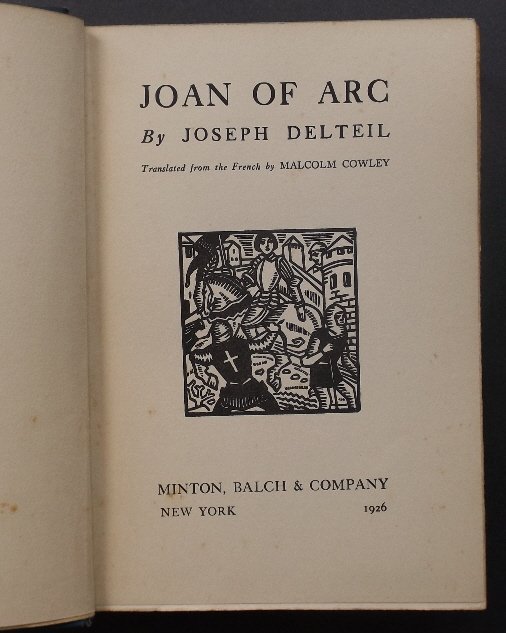 Joseph Delteil, Joan of Arc, 1stUS Ed. 1926 illustrated: "Joan of Arc", by Joseph Delteil, translated by Malcolm Cowley, published by Minton, Balch & Company, New York, 1926, First American Edition with '1926' imprinted on the bottom of the title page and c