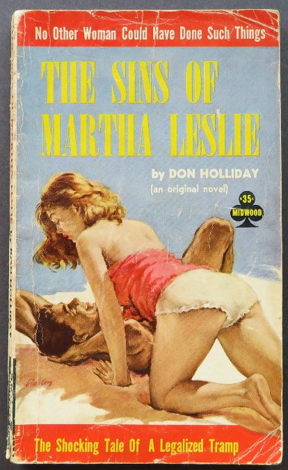 Don Holliday, The Sins of Martha Leslie, 1960, 1stEd.: "The Sins of Martha Leslie", by Don Holliday [pseudonym likely Hal Dresner], cover by Paul Rader published by Midwood Tower Publications, New York 1960. First Edition. No Other Woman Could Have Done S