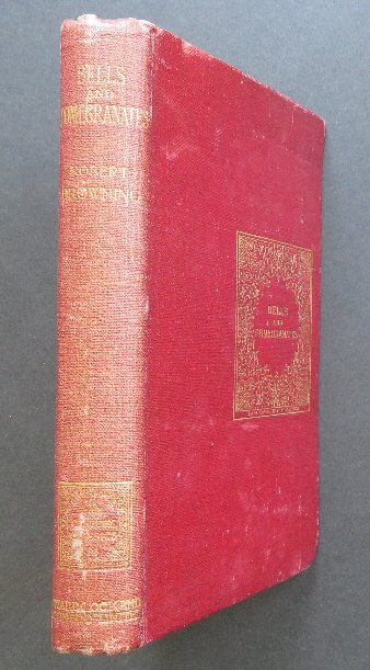 Robert Browning, Bells and Pomegranates, 1896: "Bells and Pomegranates." First Series, by Robert Browning, with Preface and Notes by Thomas J Wise, published by Ward, Lock & Company, London, mdcccxcvi [1896], illustrated with frontispiece -etching