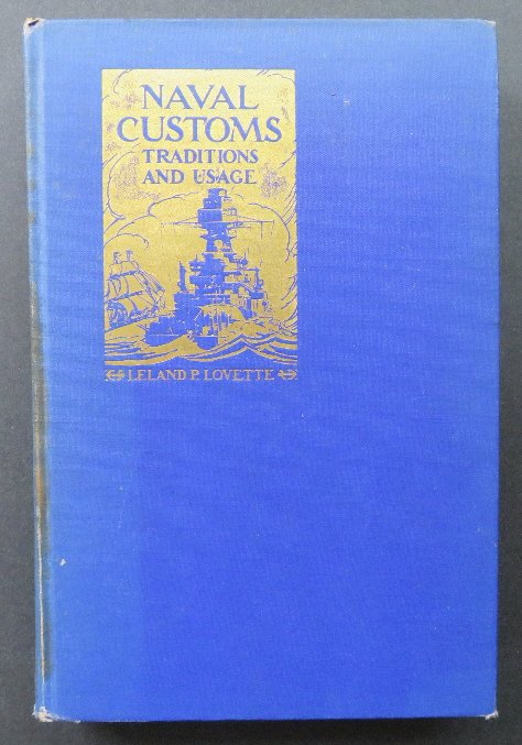 Lovette, Naval Customs, Traditions and Usage, 1939 ill.: "Naval Customs, Traditions and Usage", by Lieutenant Commander Leland Pearson Lovette, U.S. Navy, published by U.S. Naval Institute, Annapolis, MD, first printing of the third edition May, 1939, illus