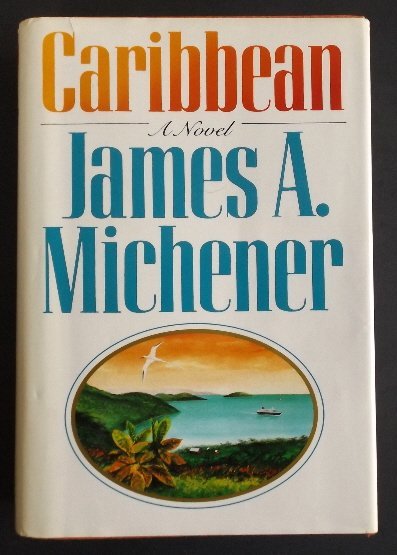 Michener, Caribbean 1stEd 1989 illustrated Maps: "Caribbean", by James A. Michener, published by Random House, New York, 1989, stated First Edition, Second Printing; illustrated. In this acclaimed classic novel, James A. Michener sweeps readers off 