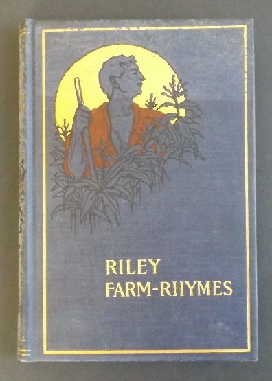 Whitcomb Riley, Riley Farm-Rhymes, 1stEd 1903 illustrat: "Riley Farm-Rhymes" by James Whitcomb Riley with Country Pictures by Will Vawter, c.100 illustrations; published by Bobbs-Merrill Company, Indianapolis, 1901. First edition, c.1903 printing with 18 ti