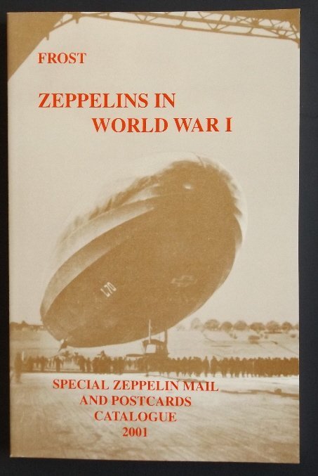 Lot 2 Books, Airship Mail Flights and WWI Zeppelin: Two Airship books published by Frost Publishing, NY: "Zeppelins in World War I Catalog" (2001) and "Special Airship Mail and Postcard Catalog" (2005) "Zeppelins in WWI" - Contents: Special Marks. Airs