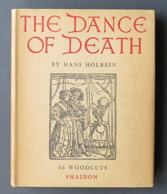 Hans Holbein, The Dance of Death 1947, 1st Phaidon Ed: "The Dance of Death", by Hans Holbein, with an Introduction and Notes by James M. Clark, published by Phaidon Press in 1947. The plates numbered I to XLIX (1-49), together with the first four groups o