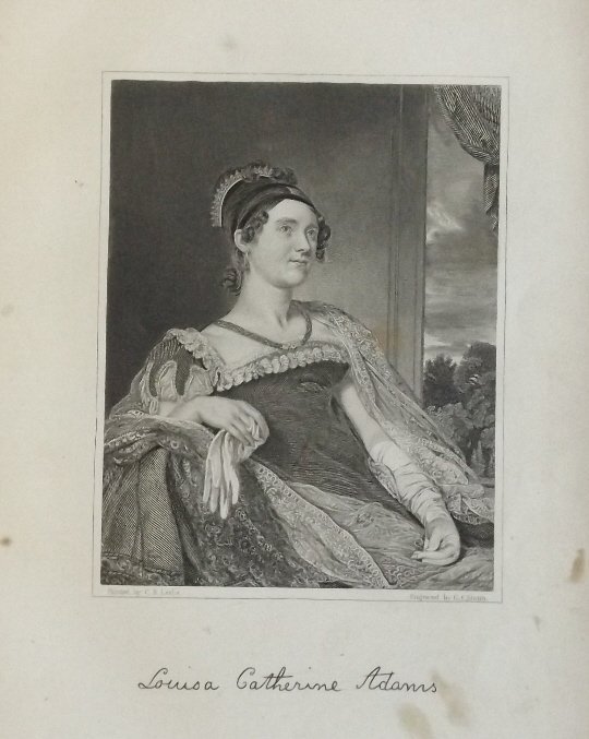 1st Lady Louisa Catherine Adams, John Adams, engraving: Portrait of Louisa Catherine Adams with her facsimile signature; original 1870s stipple and line engraving, signed in plate "Painted by C.R. Leslie, Engraved by G.F. Storm". Louisa Catherine Adams, wi