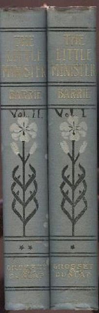 Barrie, Little Minister, 1891 special 2vol Ed. illustr.: "The Little Minister", by J.M. Barrie [author of "Peter Pan"]; with 8 b/w plates, published by Grosset & Dunlap, New York, undated on the title page, copyright 1891 & 1892, complete in two volumes. Sp