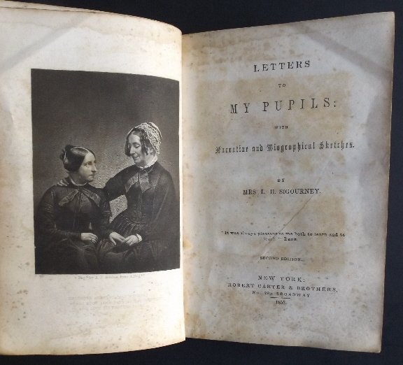 Mrs Sigourney Letters to My Pupils, 2nd Ed. 1853: "Letters to My Pupils: with Narrative and Biographical Sketches, by Mrs. L.H. Sigourney, [Lydia Howard Huntley], Second Edition, published by Robert Carter, New York in 1853.A collection of essays, sh