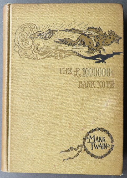 Mark Twain, £1,000,000 Bank Note, 1stEd. 1893 ill.: "The £1,000,000 Bank Note. And Other New Stories" by Mark Twain, frontispiece by Dan Beard, published by Charles L. Webster, New York. '1893' is imprinted on the title page, copyright 1893 by S.L. Cl