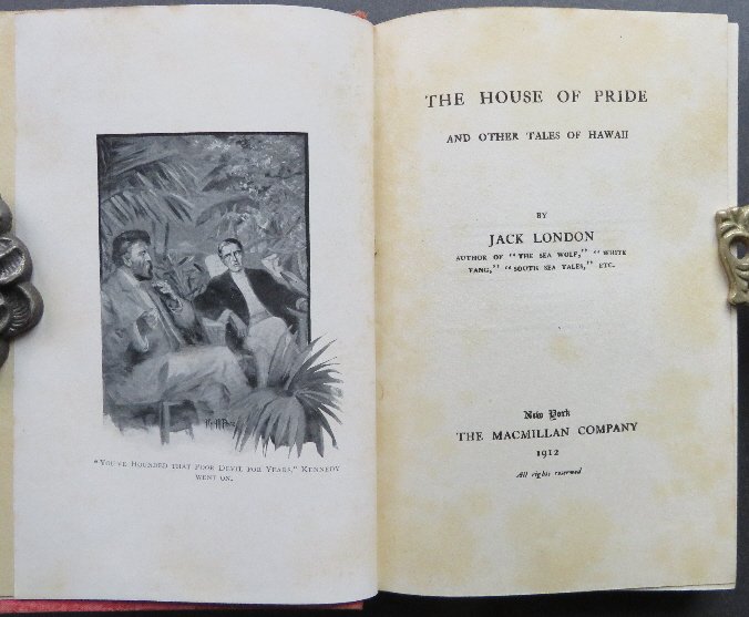 Jack London, House of Pride, Hawaii Tales, 1stEd. 1913: "The House of Pride and Other Tales of Hawaii", by Jack London, published by the Macmillan Company, New York, 1st edition, 3rd printing, September 1913. BAL 11936. Collection of six stories set in the