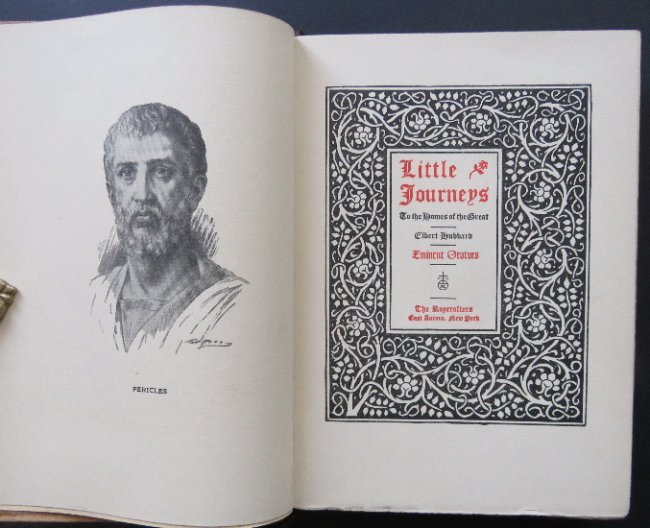 Hubbard, Little Journeys Eminent Orators 1928 illustrat: "Little Journeys to the Homes of the Eminent Orators": Pericles, Mark Antony, Savonarola, Martin Luther, Edmund Burke, William Pitt, Jean Paul Marat, Robert Ingersoll, Patrick Henry, Starr King, Henry