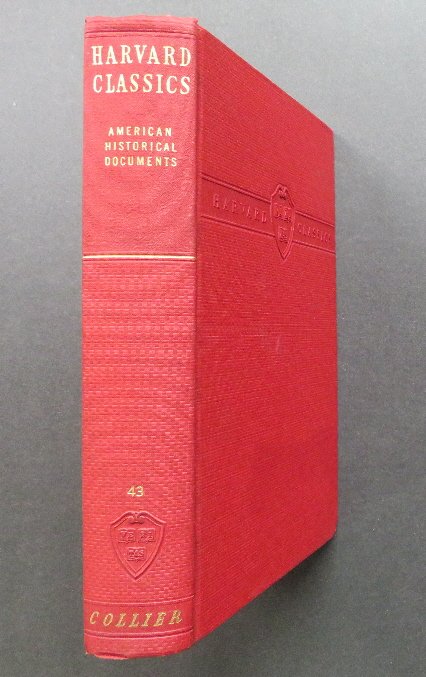 American Historical Documents 1000-1904, Harvard 1938: "American Historical Documents 1000-1904". With Introduction and Notes, The Harvard Classics Volume #43, published by P.F. Collier & Son, New York, 1938. The 47 treaties, speeches, historical accounts