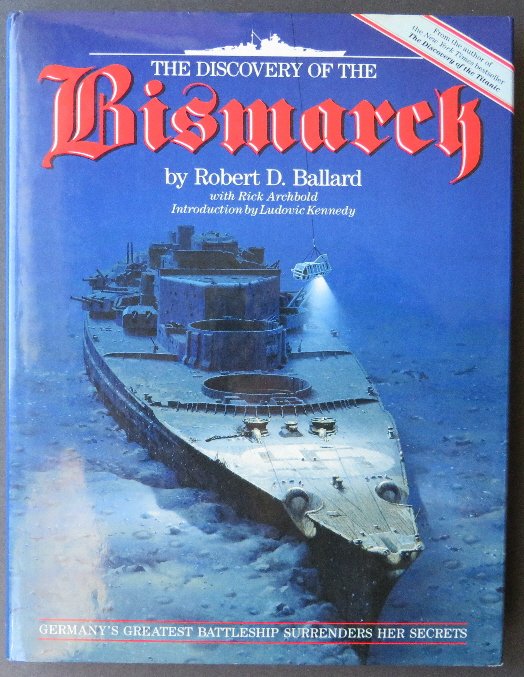 Ballard, Discovery of the Bismarck 400 illustrations: "The Discovery of the Bismarck" by Robert D. Ballard, with Rick Archbold, Technical Consultation by William Garzke and Robert Dulin, 400 illustrations including paintings by Ken Marschall. Published b