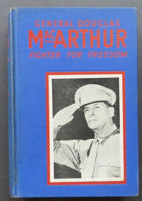 General Douglas MacArthur, Fighter For Freedom, 1942: "General Douglas MacArthur, Fighter For Freedom", by Francis Trevelyan Miller, Introduction by Lowell Thomas, published by Universal Book and Bible House, Philadelphia, PA. Stated Second printing Marc