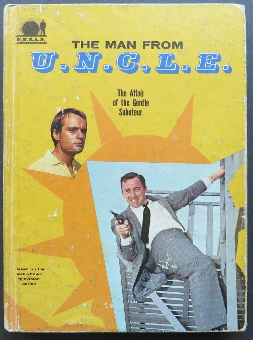 Keith, Man From U.N.C.L.E. Affair Gentle Saboteur 1966: "The Man from U.N.C.L.E. And the Affair of the Gentle Saboteur" based on the well-known television series, by Brandon Keith, Illustrated by Tom Gill. Published by Whitman, 1966, unstated First Edition