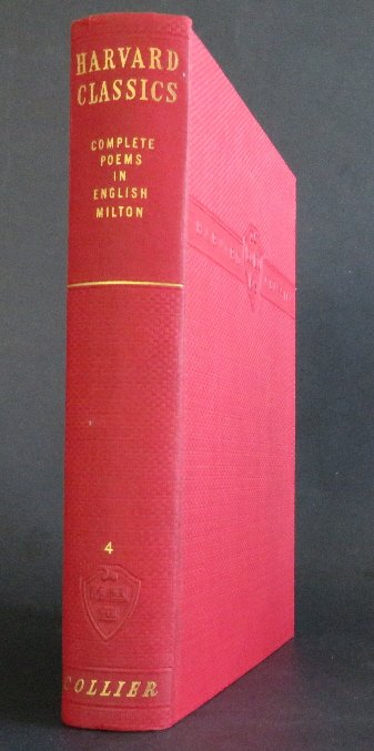 John Milton, Complete Poems, Harvard Classics 1937: "The Complete Poems of John Milton", with Introduction and Notes, The Harvard Classics Volume #4, published by P.F. Collier & Son, New York, 1937. This volume contains a multitude of works from John M